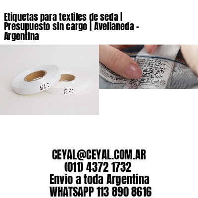 Etiquetas para textiles de seda | Presupuesto sin cargo | Avellaneda - Argentina