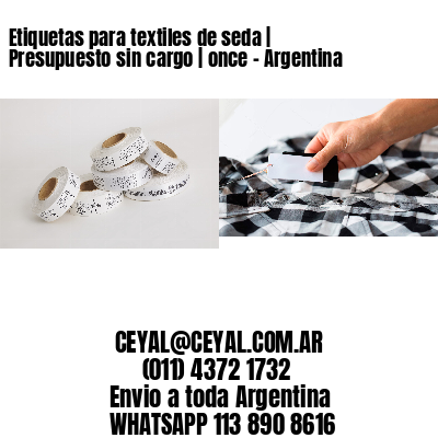 Etiquetas para textiles de seda | Presupuesto sin cargo | once - Argentina