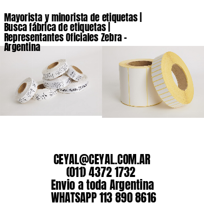 Mayorista y minorista de etiquetas | Busca fábrica de etiquetas | Representantes Oficiales Zebra - Argentina