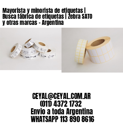 Mayorista y minorista de etiquetas | Busca fábrica de etiquetas | Zebra SATO y otras marcas - Argentina