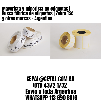 Mayorista y minorista de etiquetas | Busca fábrica de etiquetas | Zebra TSC y otras marcas - Argentina