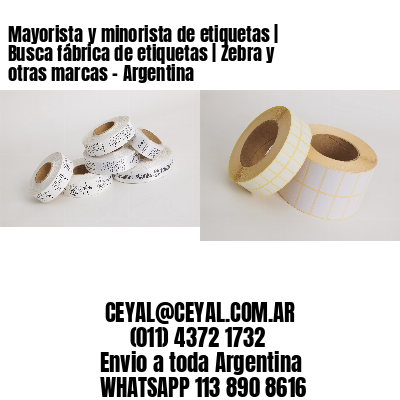 Mayorista y minorista de etiquetas | Busca fábrica de etiquetas | Zebra y otras marcas - Argentina