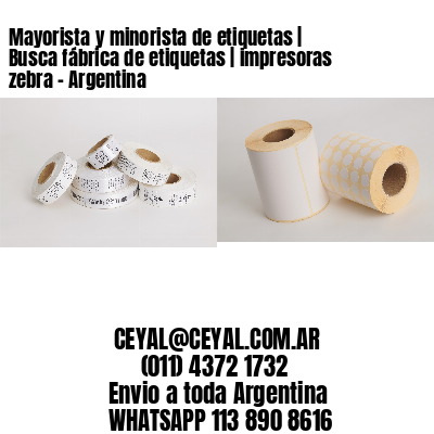 Mayorista y minorista de etiquetas | Busca fábrica de etiquetas | impresoras zebra - Argentina