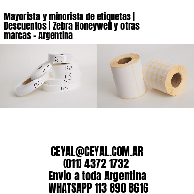 Mayorista y minorista de etiquetas | Descuentos | Zebra Honeywell y otras marcas - Argentina