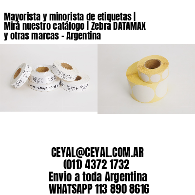Mayorista y minorista de etiquetas | Mirá nuestro catálogo | Zebra DATAMAX y otras marcas - Argentina
