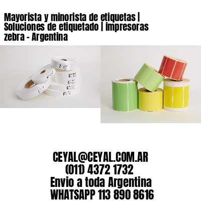 Mayorista y minorista de etiquetas | Soluciones de etiquetado | impresoras zebra - Argentina