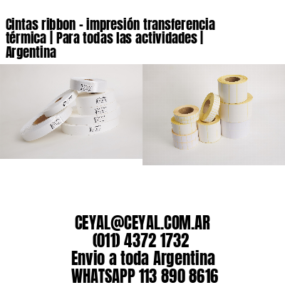 Cintas ribbon – impresión transferencia térmica | Para todas las actividades | Argentina