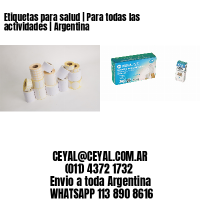 Etiquetas para salud | Para todas las actividades | Argentina