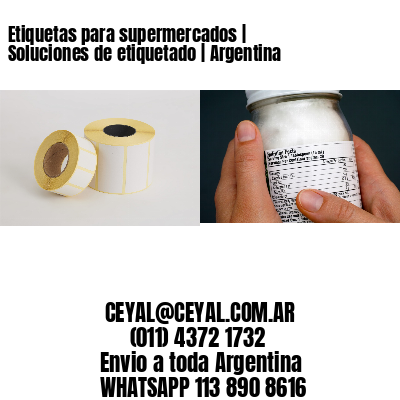 Etiquetas para supermercados | Soluciones de etiquetado | Argentina