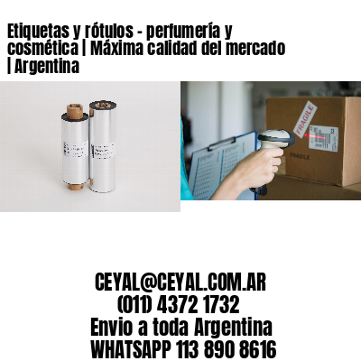 Etiquetas y rótulos – perfumería y cosmética | Máxima calidad del mercado | Argentina