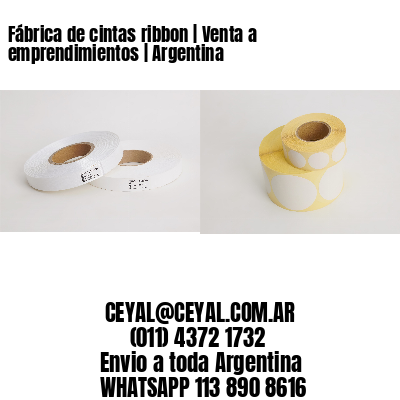 Fábrica de cintas ribbon | Venta a emprendimientos | Argentina