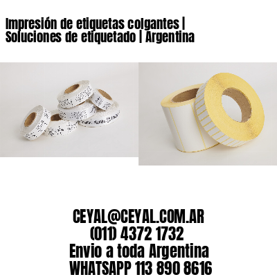 Impresión de etiquetas colgantes | Soluciones de etiquetado | Argentina