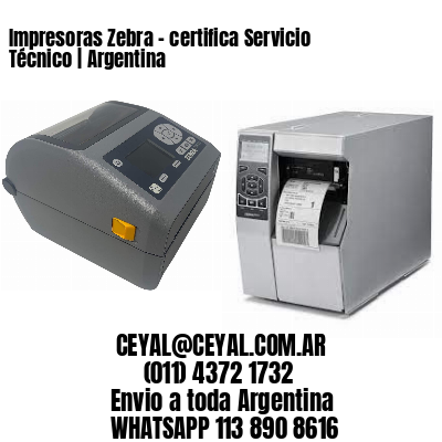 Impresoras Zebra - certifica Servicio Técnico | Argentina