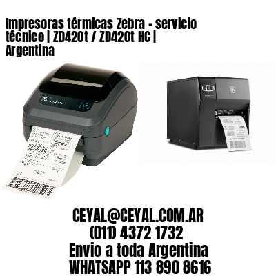 Impresoras térmicas Zebra – servicio técnico | ZD420t / ZD420t‑HC | Argentina