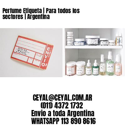 Perfume Etiqueta | Para todos los sectores | Argentina