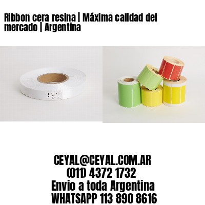 Ribbon cera resina | Máxima calidad del mercado | Argentina