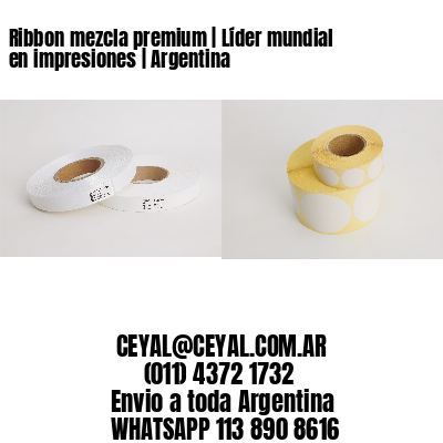 Ribbon mezcla premium | Líder mundial en impresiones | Argentina