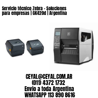 Servicio técnico Zebra – Soluciones para empresas | GK420d | Argentina