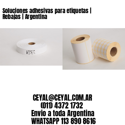 Soluciones adhesivas para etiquetas | Rebajas | Argentina