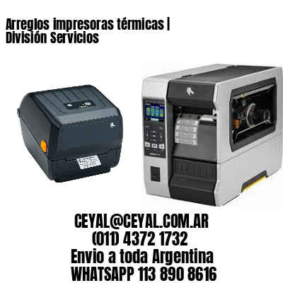 Arreglos impresoras térmicas | División Servicios