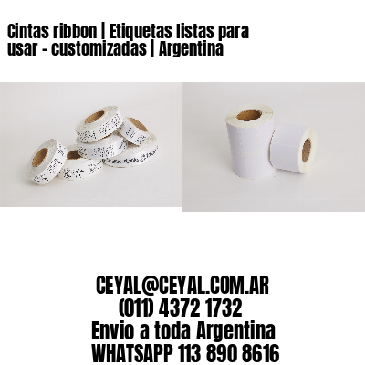 Cintas ribbon | Etiquetas listas para usar – customizadas | Argentina