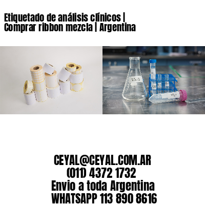 Etiquetado de análisis clínicos | Comprar ribbon mezcla | Argentina