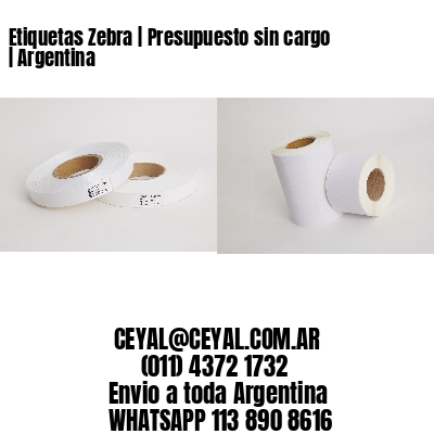 Etiquetas Zebra | Presupuesto sin cargo | Argentina