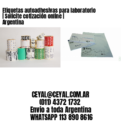 Etiquetas autoadhesivas para laboratorio | Solicite cotización online | Argentina