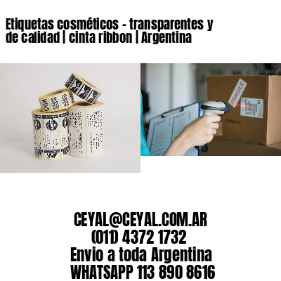 Etiquetas cosméticos – transparentes y de calidad | cinta ribbon | Argentina