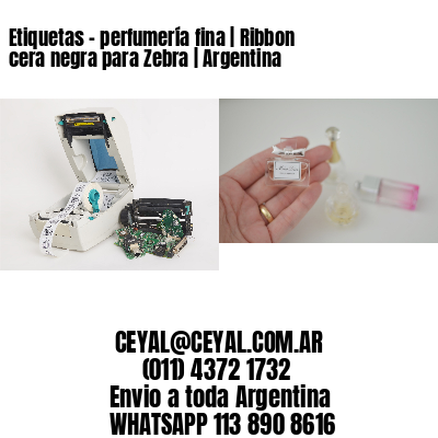 Etiquetas – perfumería fina | Ribbon cera negra para Zebra | Argentina