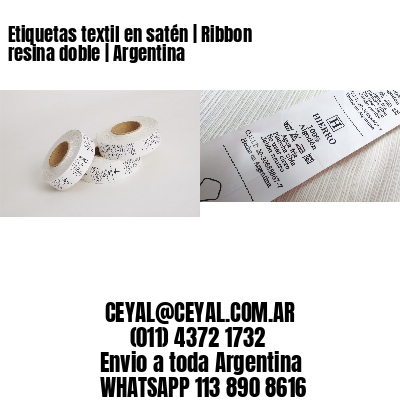 Etiquetas textil en satén | Ribbon resina doble | Argentina