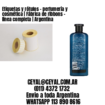 Etiquetas y rótulos – perfumería y cosmética | Fábrica de ribbons – línea completa | Argentina