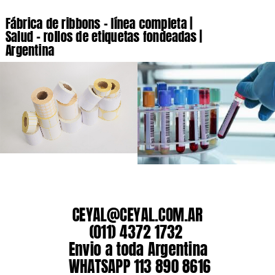 Fábrica de ribbons – línea completa | Salud – rollos de etiquetas fondeadas | Argentina