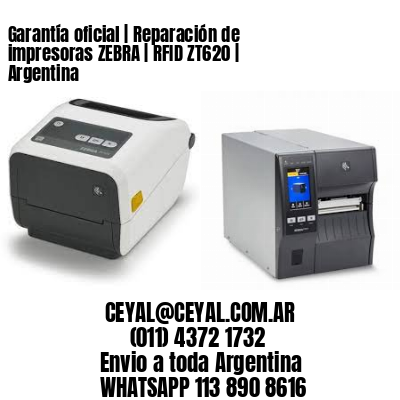 Garantía oficial | Reparación de impresoras ZEBRA | RFID ZT620 | Argentina