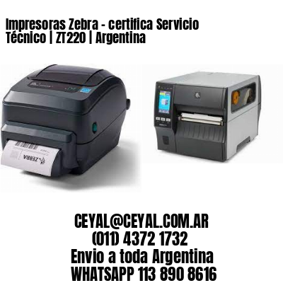 Impresoras Zebra - certifica Servicio Técnico | ZT220 | Argentina