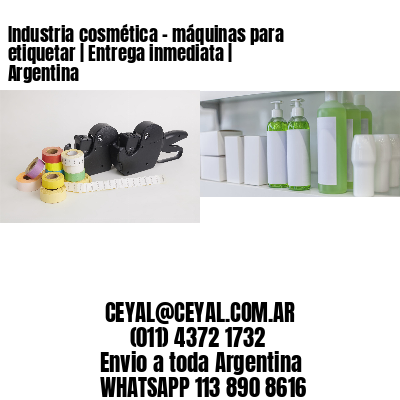 Industria cosmética – máquinas para etiquetar | Entrega inmediata | Argentina