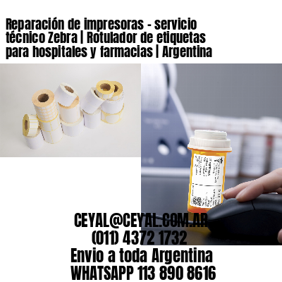Reparación de impresoras – servicio técnico Zebra | Rotulador de etiquetas para hospitales y farmacias | Argentina