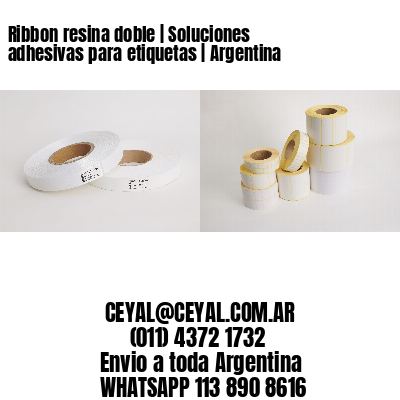 Ribbon resina doble | Soluciones adhesivas para etiquetas | Argentina