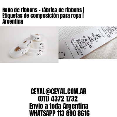 Rollo de ribbons – fábrica de ribbons | Etiquetas de composición para ropa | Argentina