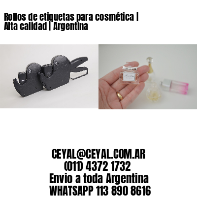 Rollos de etiquetas para cosmética | Alta calidad | Argentina