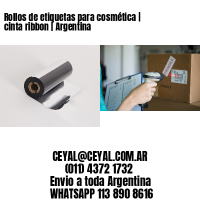 Rollos de etiquetas para cosmética | cinta ribbon | Argentina