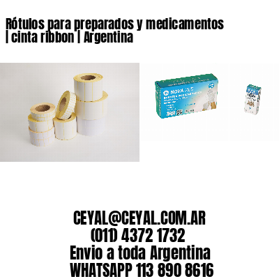 Rótulos para preparados y medicamentos | cinta ribbon | Argentina
