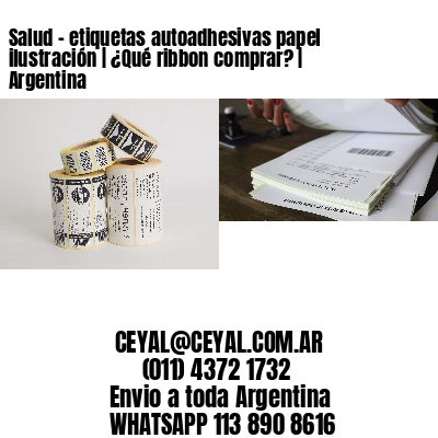 Salud – etiquetas autoadhesivas papel ilustración | ¿Qué ribbon comprar? | Argentina