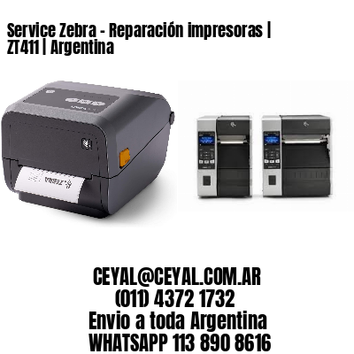 Service Zebra - Reparación impresoras | ZT411 | Argentina