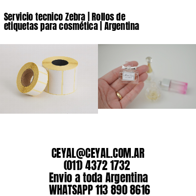 Servicio tecnico Zebra | Rollos de etiquetas para cosmética | Argentina