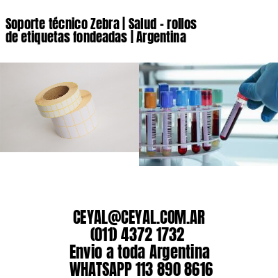Soporte técnico Zebra | Salud – rollos de etiquetas fondeadas | Argentina