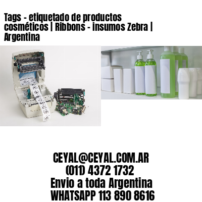 Tags – etiquetado de productos cosméticos | Ribbons – insumos Zebra | Argentina