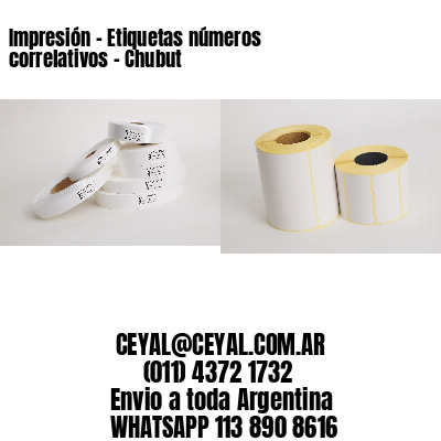 Impresión – Etiquetas números correlativos – Chubut