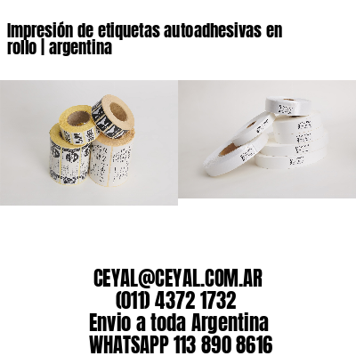 Impresión de etiquetas autoadhesivas en rollo | argentina