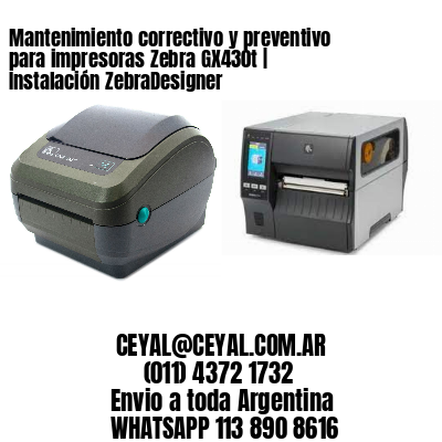 Mantenimiento correctivo y preventivo para impresoras Zebra GX430t | Instalación ZebraDesigner